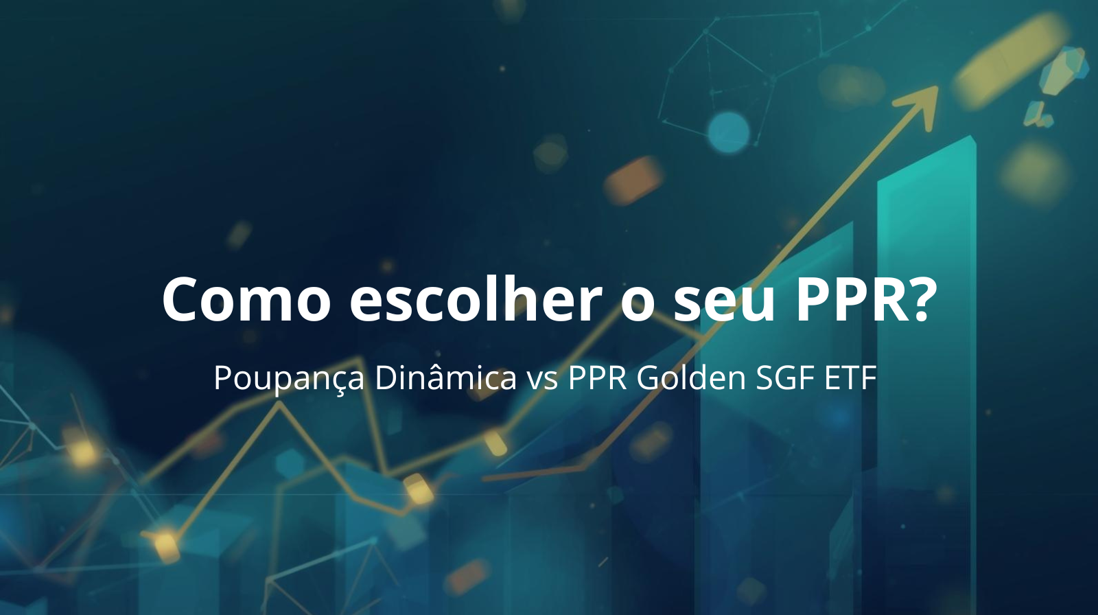 Este ou Aquele? Saiba como escolher o seu PPR