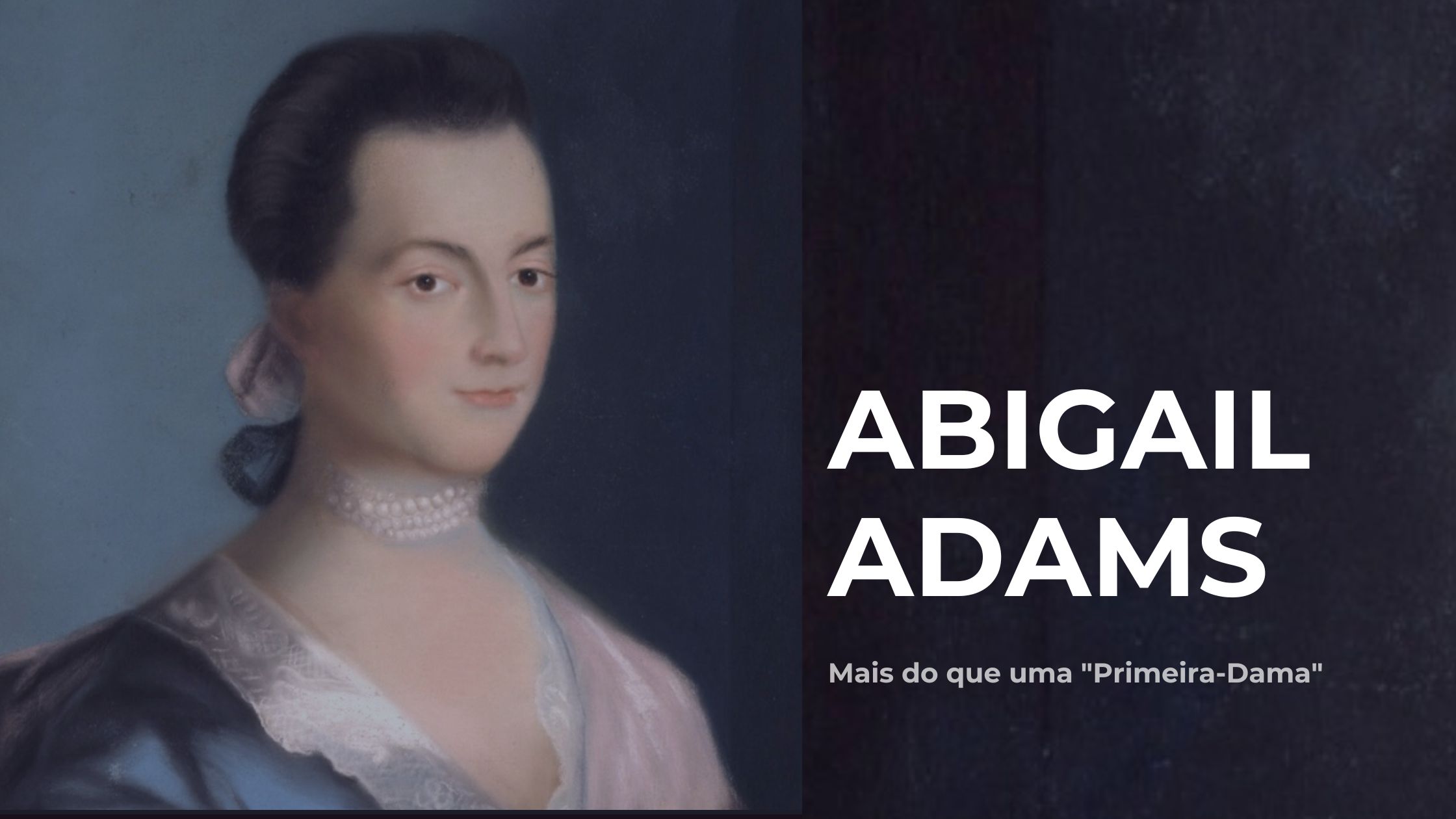 Abigail Adams: Os pilares financeiros da primeira-dama dos EUA
