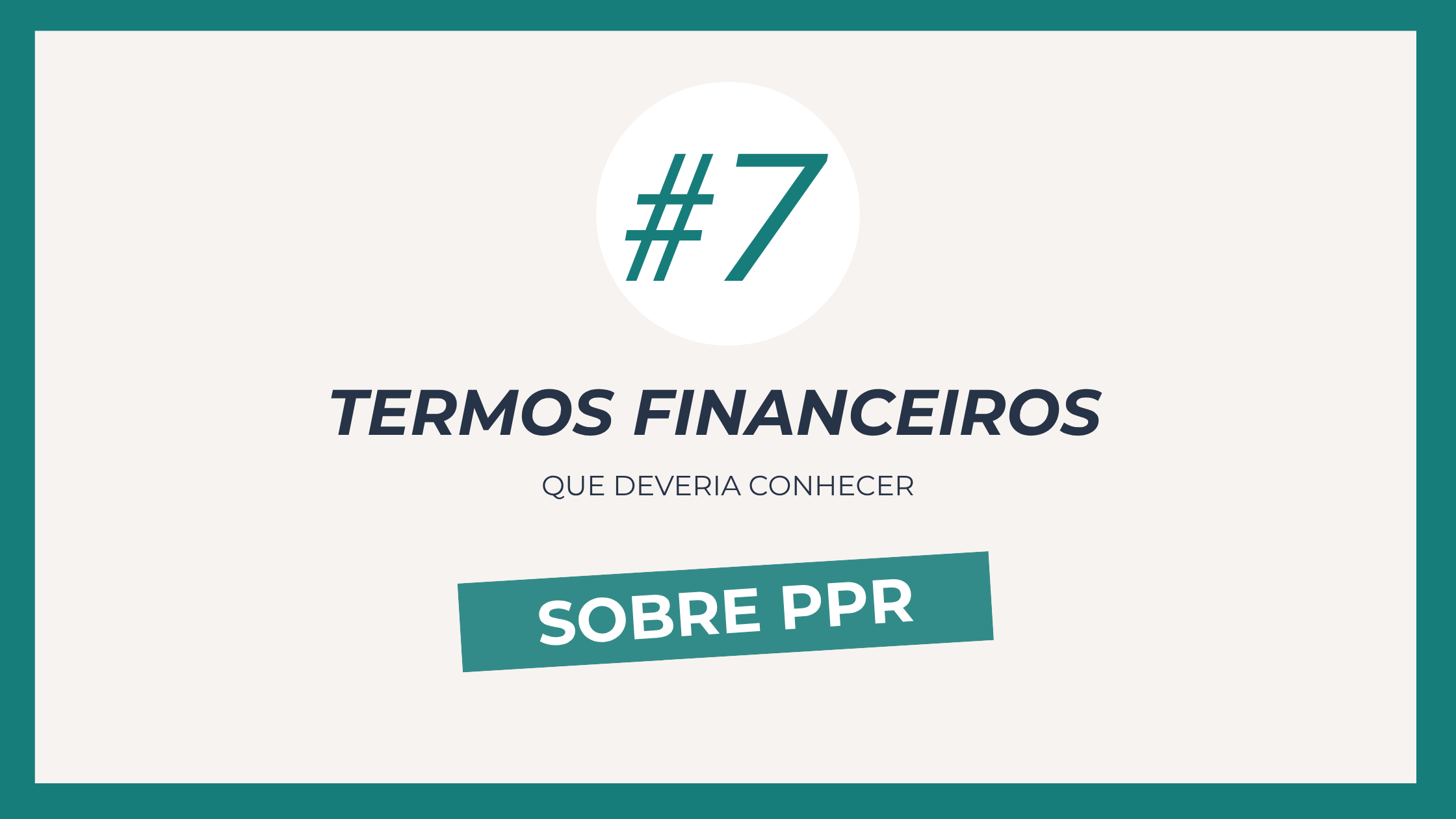 7 termos financeiros que deveria conhecer sobre PPR